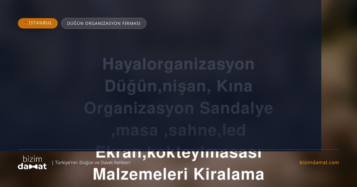 Hayalorganizasyon Düğün,nişan, Kına Organizasyon Sandalye ,masa ,sahne,led Ekran,kokteylmasası Malzemeleri Kiralama İstanbul Düğün Organizasyon Firması — İstanbul Düğün ve Kır Mekanları Rehber Görseli