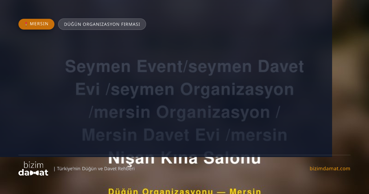 Seymen Event/seymen Davet Evi /seymen Organizasyon /mersin Organizasyon / Mersin Davet Evi /mersin Nişan Kına Salonu Mersin Düğün Organizasyon Firması — Mersin Düğün ve Kır Mekanları Rehber Görseli