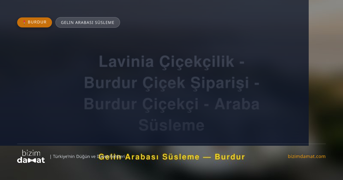 Lavinia Çiçekçilik - Burdur Çiçek Şiparişi - Burdur Çiçekçi - Araba Süsleme Burdur Gelin Arabası Süsleme — Burdur Düğün ve Kır Mekanları Rehber Görseli
