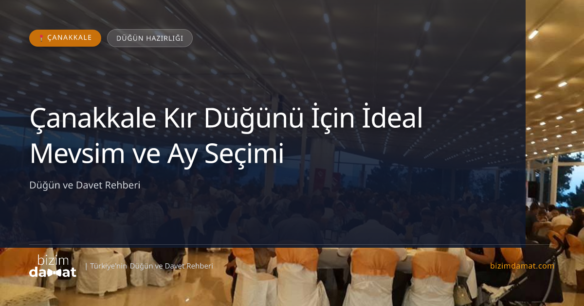 Çanakkale Kır Düğünü İçin İdeal Mevsim ve Ay Seçimi — Çanakkale Düğün ve Kır Mekanları Rehber Görseli