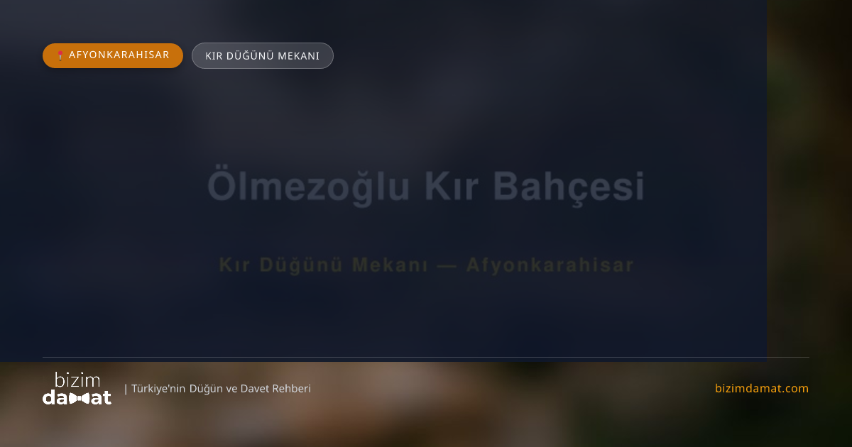 Ölmezoğlu Kır Bahçesi Afyonkarahisar Kır Düğünü Mekanı — Afyonkarahisar Düğün ve Kır Mekanları Rehber Görseli