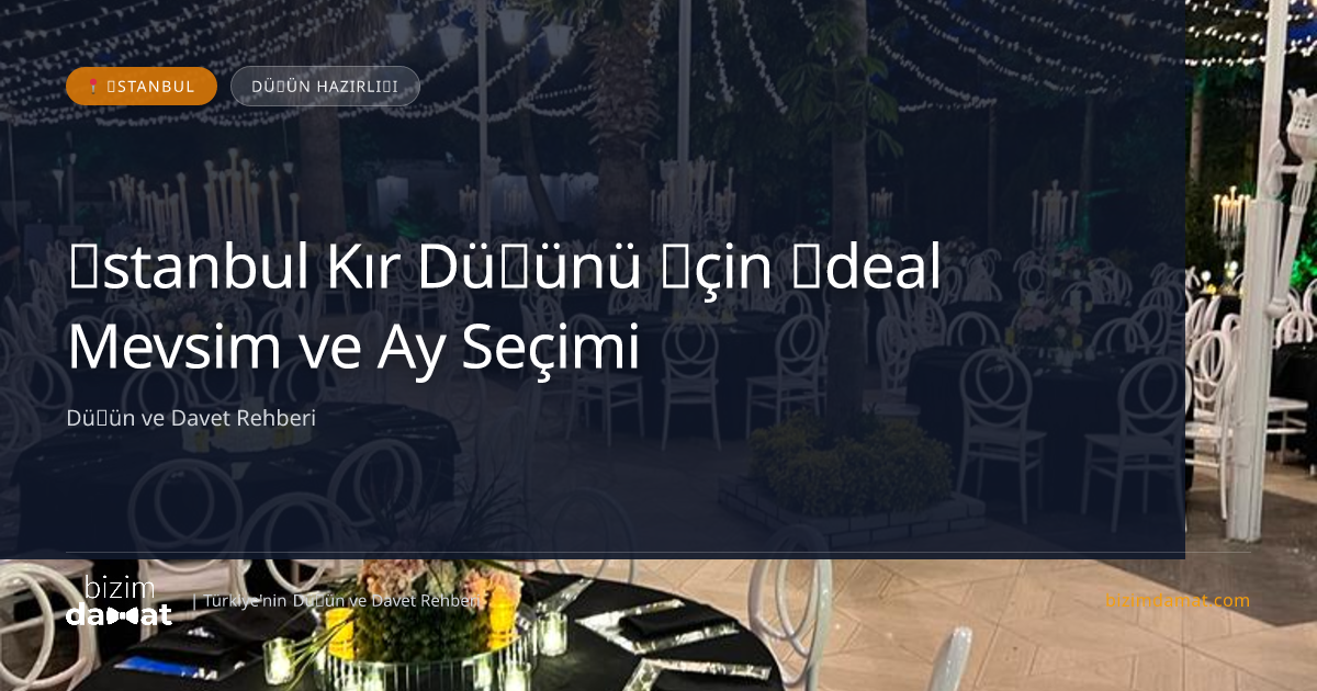 İstanbul Kır Düğünü İçin İdeal Mevsim ve Ay Seçimi — İstanbul Düğün ve Kır Mekanları Rehber Görseli