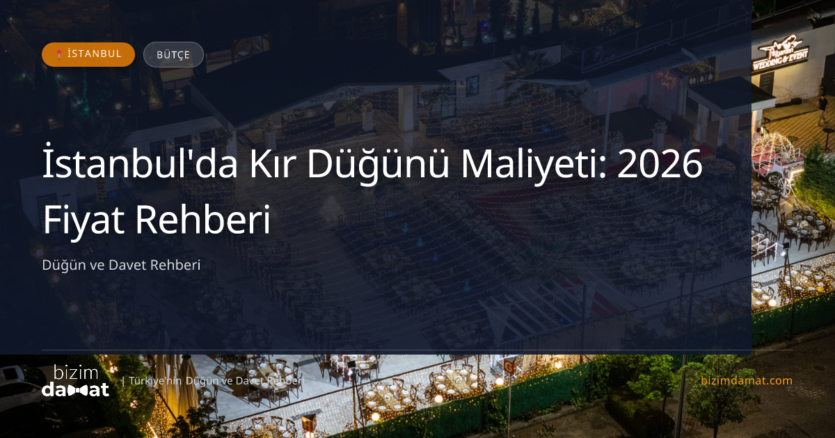 İstanbul'da Kır Düğünü Maliyeti: 2026 Fiyat Rehberi — İstanbul Düğün ve Kır Mekanları Rehber Görseli