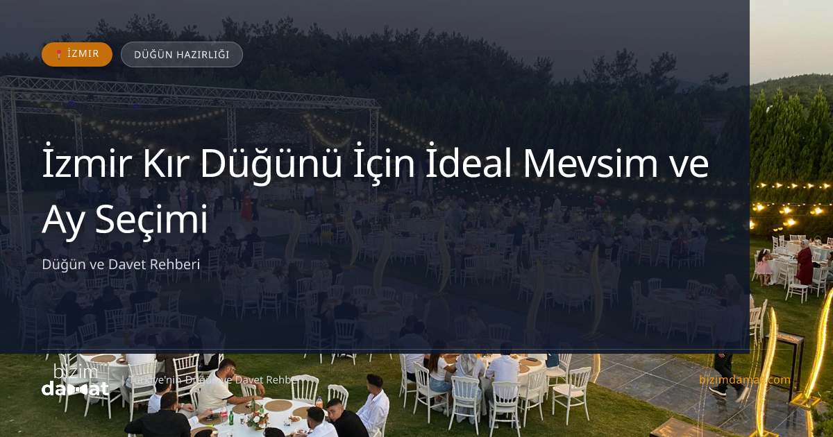 İzmir Kır Düğünü İçin İdeal Mevsim ve Ay Seçimi — İzmir Düğün ve Kır Mekanları Rehber Görseli