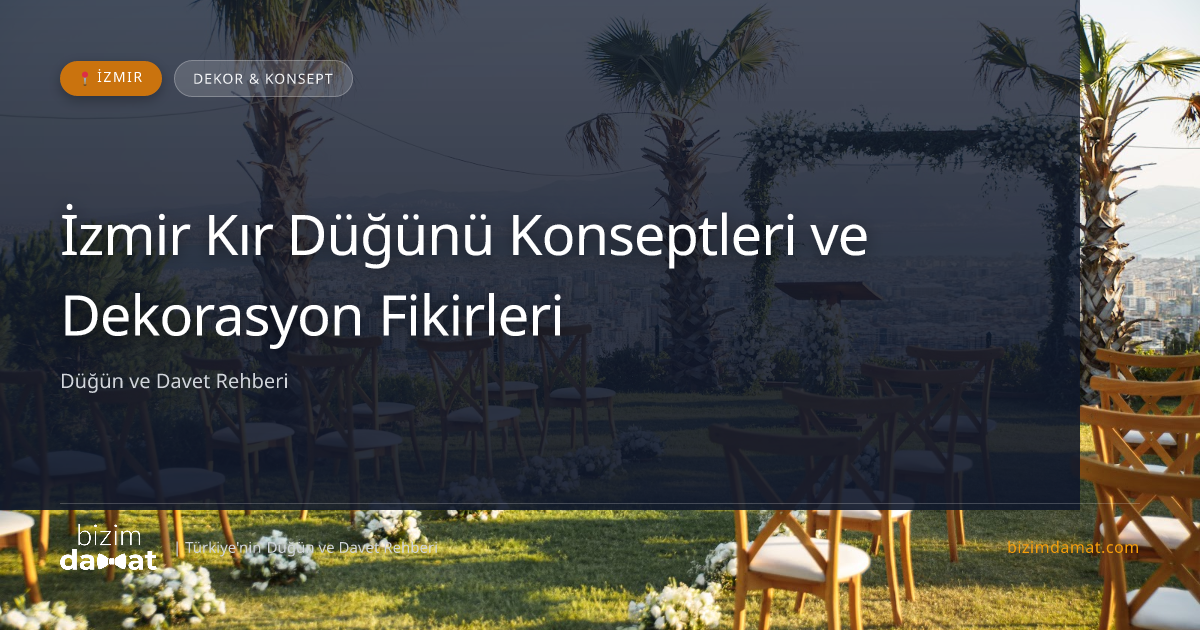 İzmir Kır Düğünü Konseptleri ve Dekorasyon Fikirleri — İzmir Düğün ve Kır Mekanları Rehber Görseli