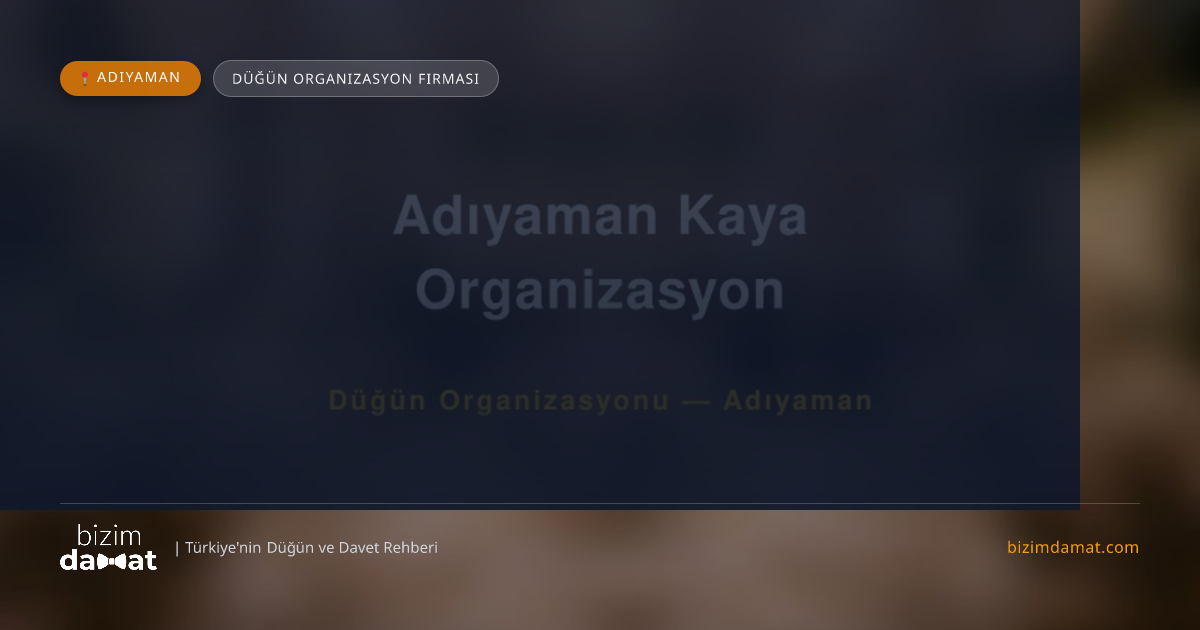 Adıyaman Kaya Organizasyon Adıyaman Düğün Organizasyon Firması — Adıyaman Düğün ve Kır Mekanları Rehber Görseli