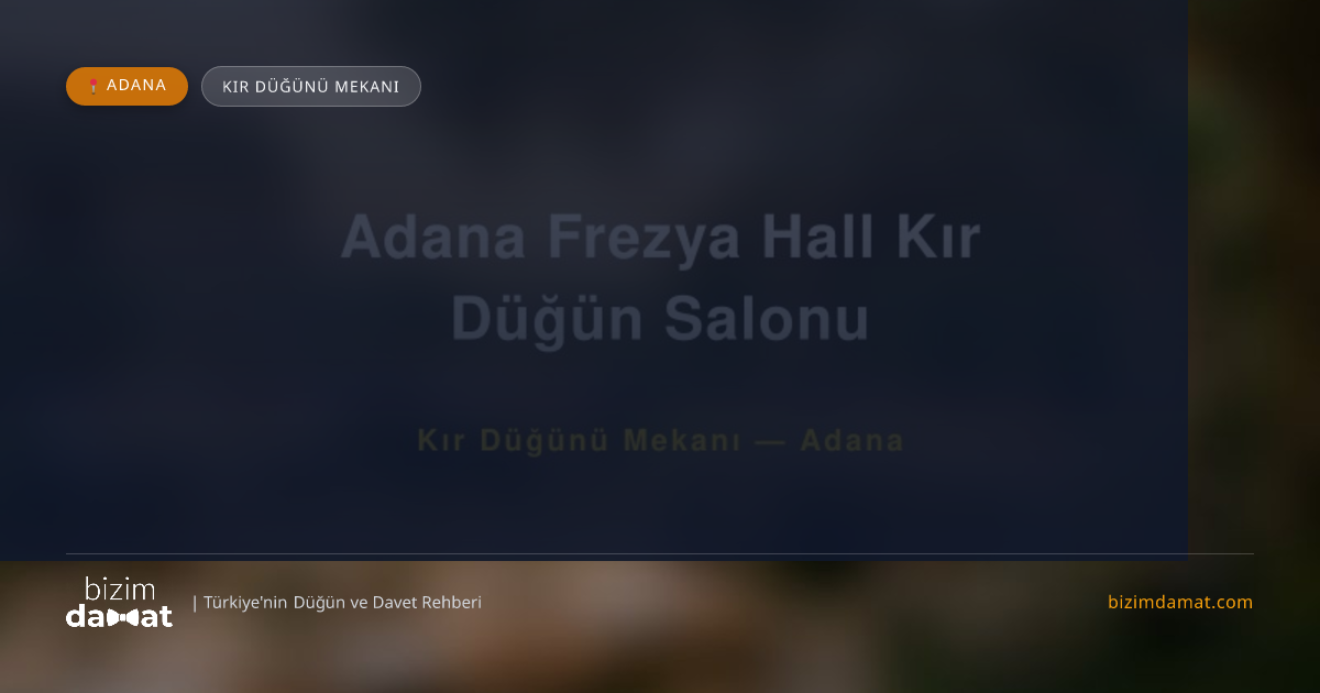 Adana Frezya Hall Kır Düğün Salonu Adana Kır Düğünü Mekanı — Adana Düğün ve Kır Mekanları Rehber Görseli