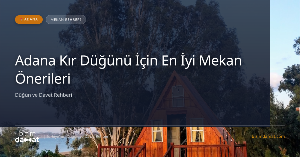 Adana Kır Düğünü İçin En İyi Mekan Önerileri — Adana Düğün ve Kır Mekanları Rehber Görseli