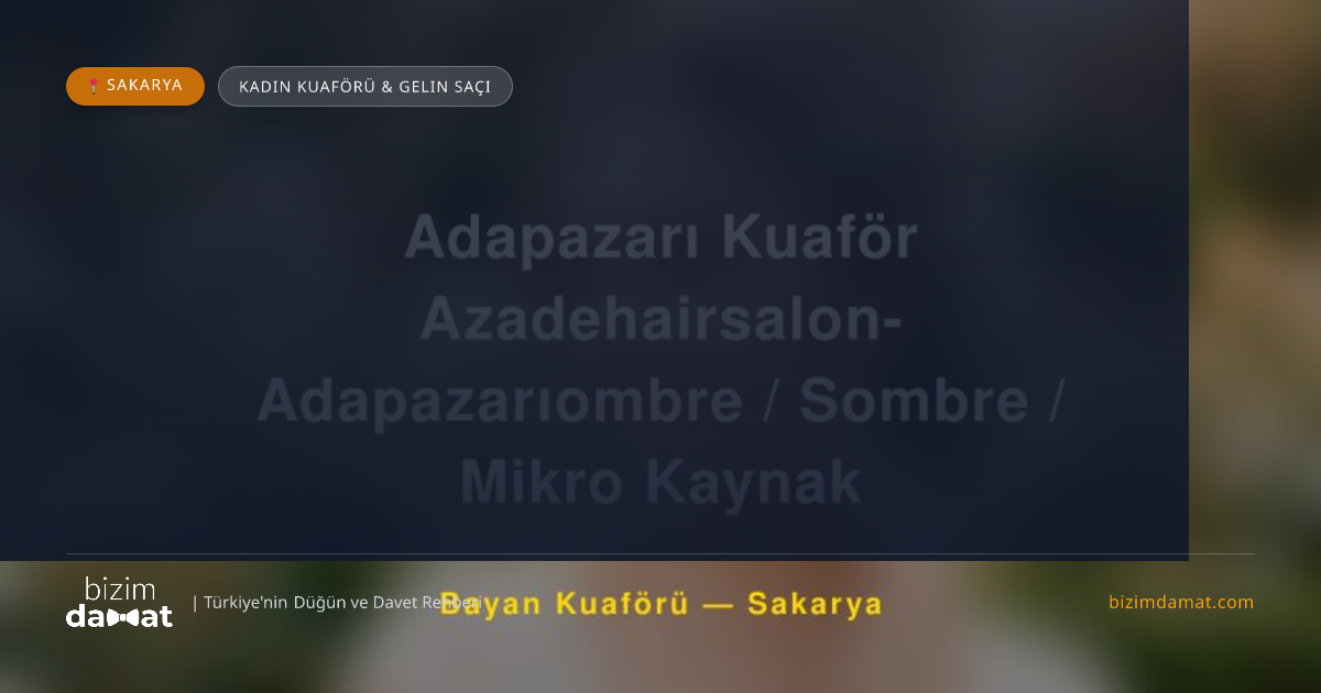 Adapazarı Kuaför Azadehairsalon- Adapazarıombre / Sombre / Mikro Kaynak Sakarya Kadın Kuaförü & Gelin Saçı — Sakarya Düğün ve Kır Mekanları Rehber Görseli