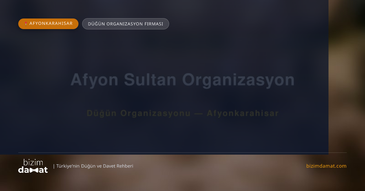Afyon Sultan Organizasyon Afyonkarahisar Düğün Organizasyon Firması — Afyonkarahisar Düğün ve Kır Mekanları Rehber Görseli