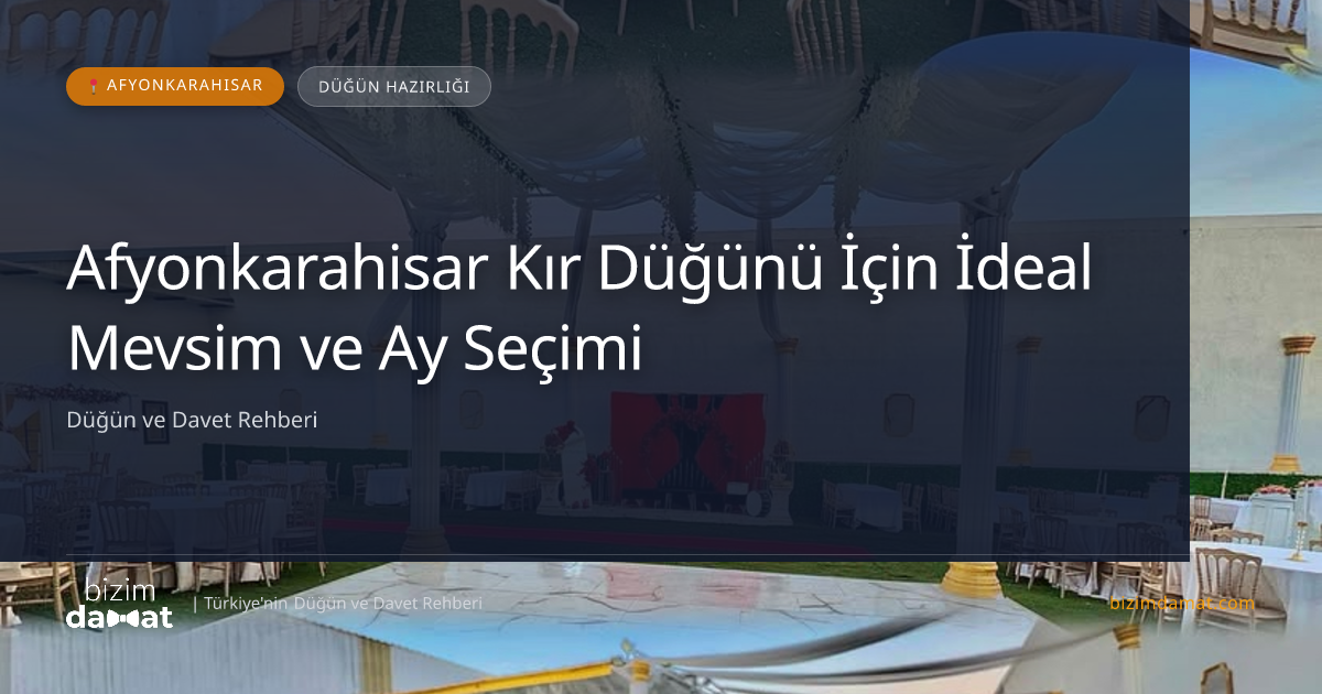 Afyonkarahisar Kır Düğünü İçin İdeal Mevsim ve Ay Seçimi — Afyonkarahisar Düğün ve Kır Mekanları Rehber Görseli