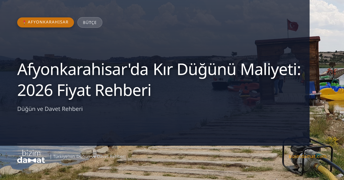 Afyonkarahisar'da Kır Düğünü Maliyeti: 2026 Fiyat Rehberi — Afyonkarahisar Düğün ve Kır Mekanları Rehber Görseli
