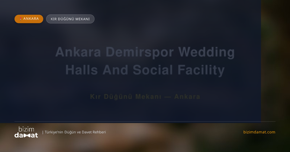 Ankara Demirspor Wedding Halls And Social Facility Ankara Kır Düğünü Mekanı — Ankara Düğün ve Kır Mekanları Rehber Görseli