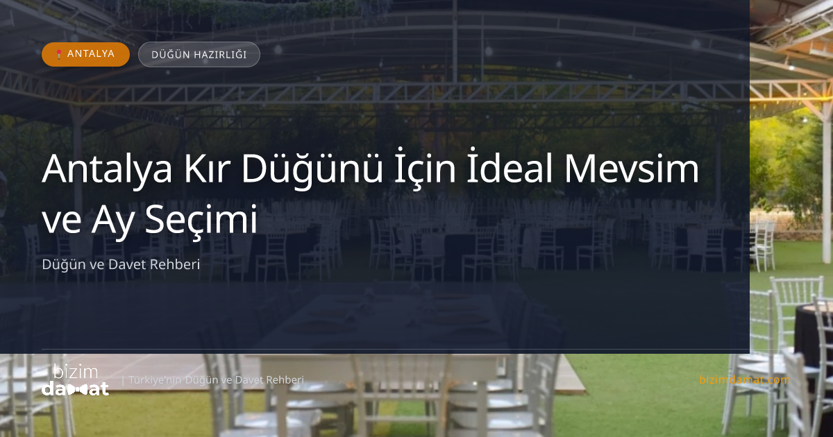 Antalya Kır Düğünü İçin İdeal Mevsim ve Ay Seçimi — Antalya Düğün ve Kır Mekanları Rehber Görseli