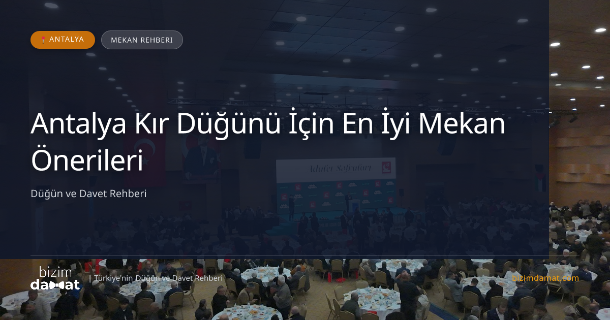 Antalya Kır Düğünü İçin En İyi Mekan Önerileri — Antalya Düğün ve Kır Mekanları Rehber Görseli