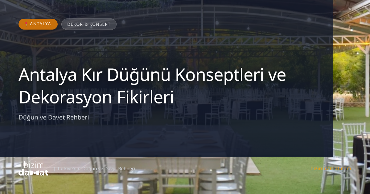Antalya Kır Düğünü Konseptleri ve Dekorasyon Fikirleri — Antalya Düğün ve Kır Mekanları Rehber Görseli