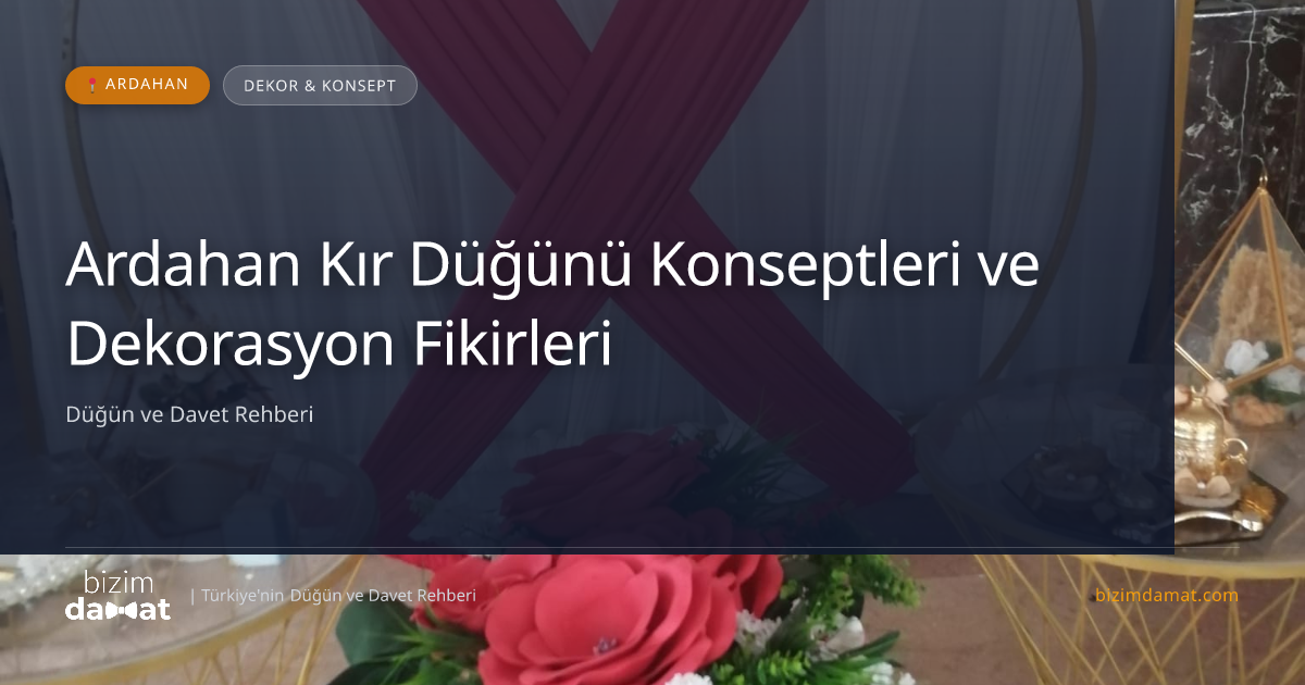 Ardahan Kır Düğünü Konseptleri ve Dekorasyon Fikirleri — Ardahan Düğün ve Kır Mekanları Rehber Görseli