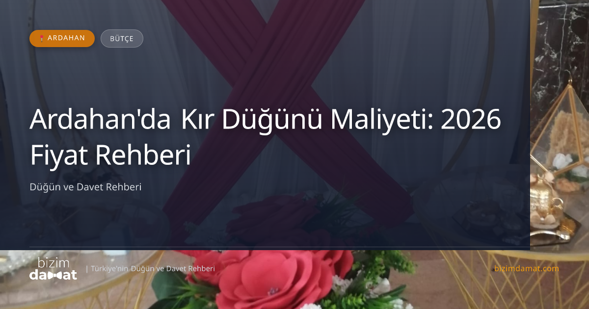 Ardahan'da Kır Düğünü Maliyeti: 2026 Fiyat Rehberi — Ardahan Düğün ve Kır Mekanları Rehber Görseli