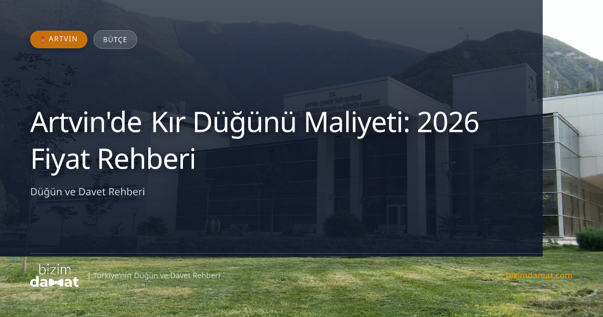 Artvin'de Kır Düğünü Maliyeti: 2026 Fiyat Rehberi — Artvin Düğün ve Kır Mekanları Rehber Görseli