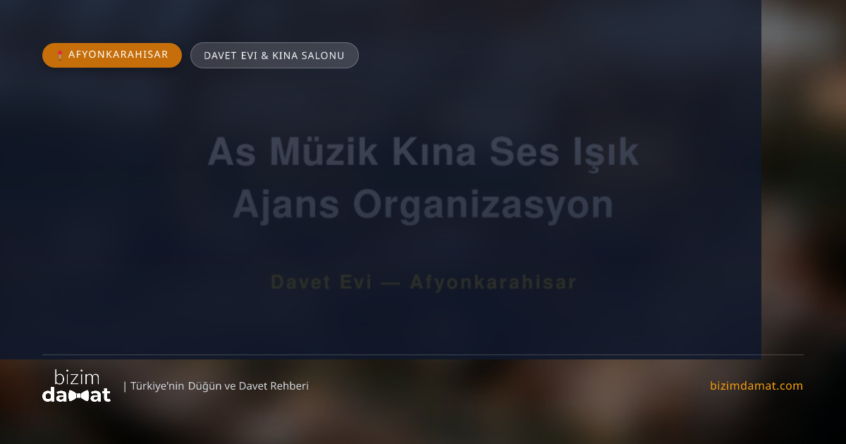 As Müzik Kına Ses Işık Ajans Organizasyon Afyonkarahisar Davet Evi & Kına Salonu — Afyonkarahisar Düğün ve Kır Mekanları Rehber Görseli