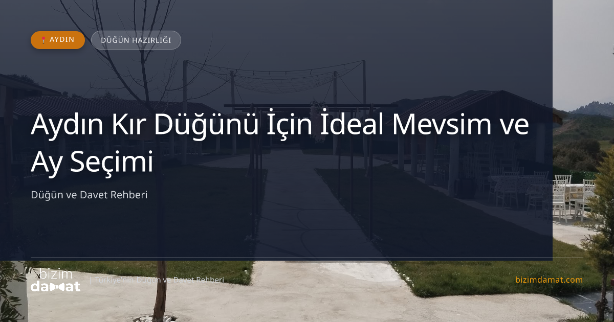 Aydın Kır Düğünü İçin İdeal Mevsim ve Ay Seçimi — Aydın Düğün ve Kır Mekanları Rehber Görseli