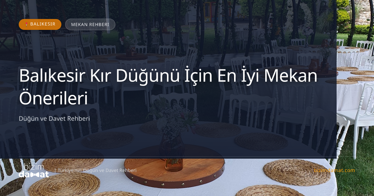Balıkesir Kır Düğünü İçin En İyi Mekan Önerileri — Balıkesir Düğün ve Kır Mekanları Rehber Görseli