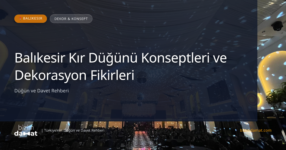 Balıkesir Kır Düğünü Konseptleri ve Dekorasyon Fikirleri — Balıkesir Düğün ve Kır Mekanları Rehber Görseli