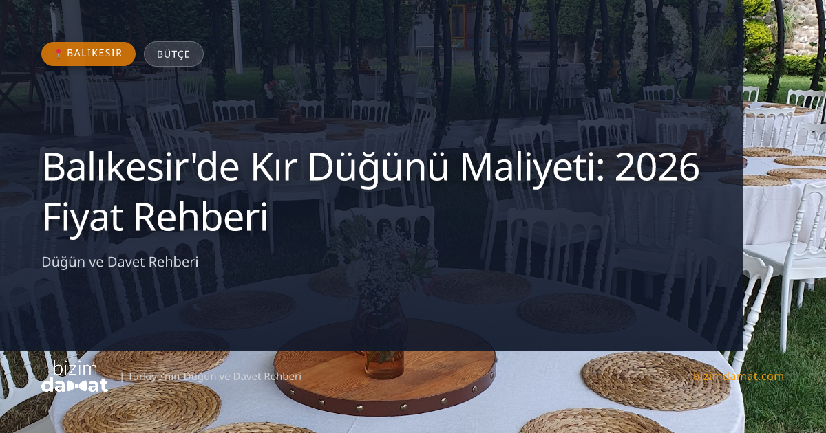 Balıkesir'de Kır Düğünü Maliyeti: 2026 Fiyat Rehberi — Balıkesir Düğün ve Kır Mekanları Rehber Görseli