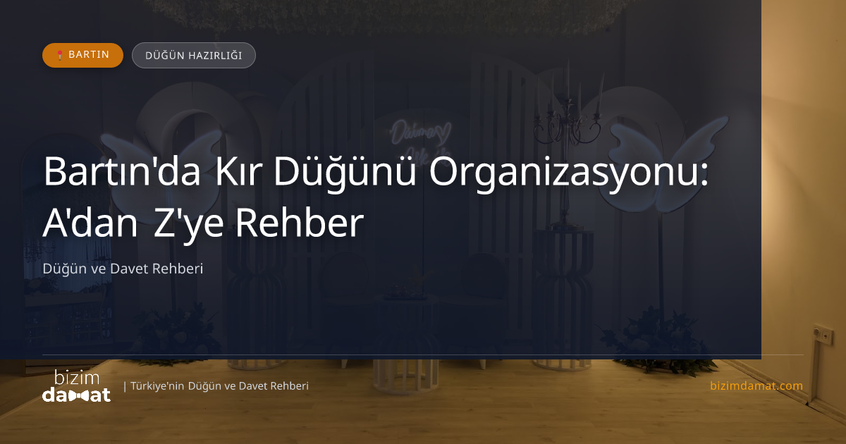 Bartın'da Kır Düğünü Organizasyonu: A'dan Z'ye Rehber — Bartın Düğün ve Kır Mekanları Rehber Görseli