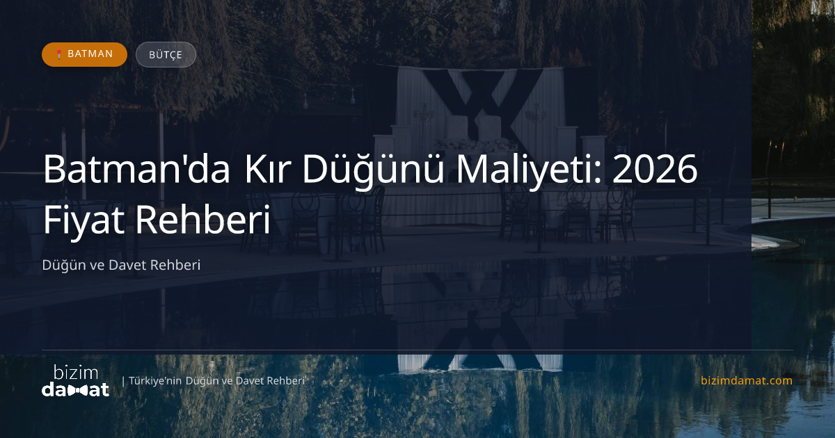 Batman'da Kır Düğünü Maliyeti: 2026 Fiyat Rehberi — Batman Düğün ve Kır Mekanları Rehber Görseli