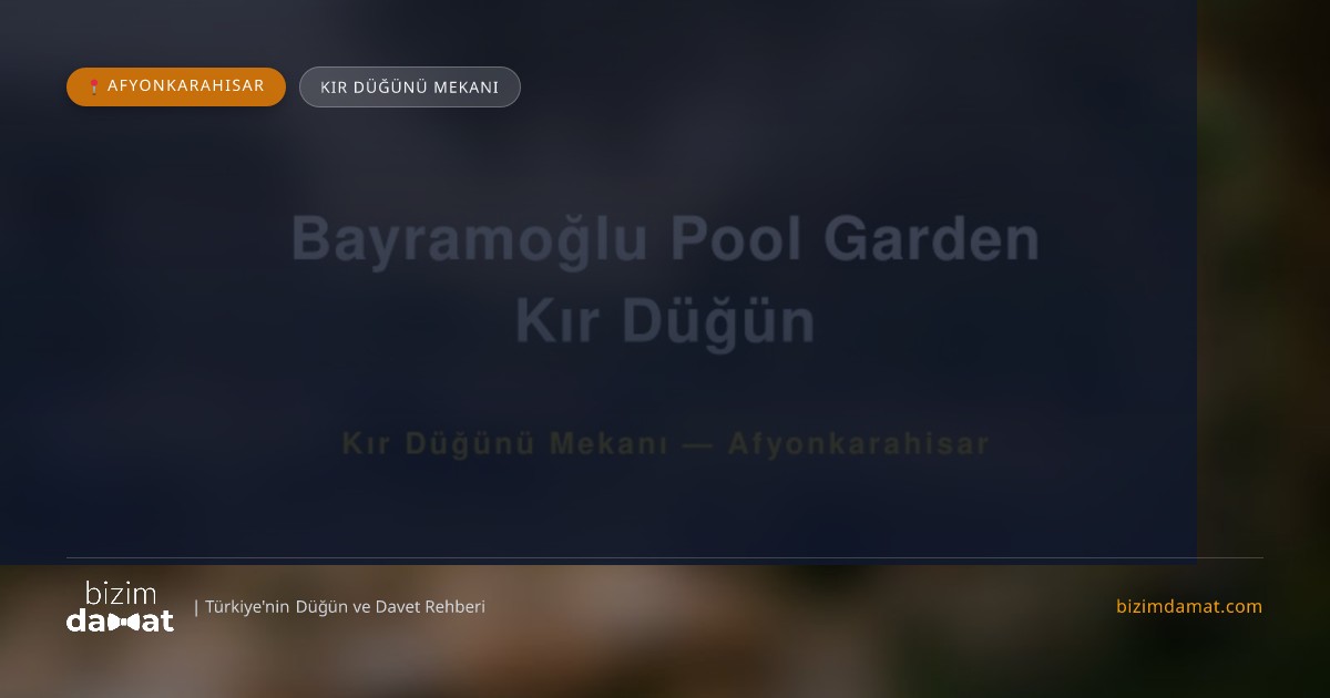 Bayramoğlu Pool Garden Kır Düğün Afyonkarahisar Kır Düğünü Mekanı — Afyonkarahisar Düğün ve Kır Mekanları Rehber Görseli