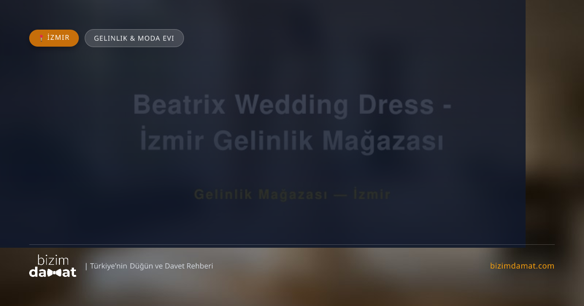 Beatrix Wedding Dress - İzmir Gelinlik Mağazası İzmir Gelinlik & Moda Evi — İzmir Düğün ve Kır Mekanları Rehber Görseli