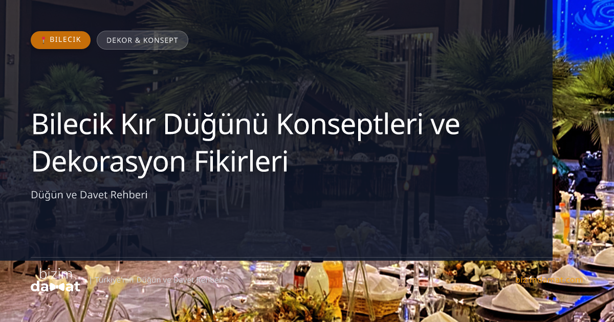 Bilecik Kır Düğünü Konseptleri ve Dekorasyon Fikirleri — Bilecik Düğün ve Kır Mekanları Rehber Görseli
