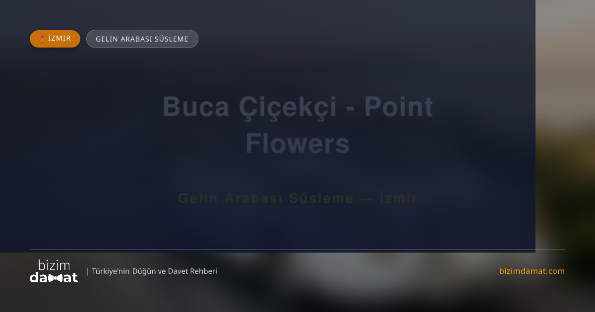 Buca Çiçekçi - Point Flowers İzmir Gelin Arabası Süsleme — İzmir Düğün ve Kır Mekanları Rehber Görseli