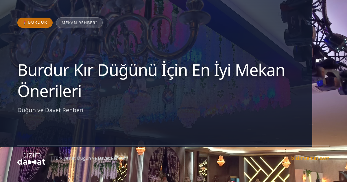 Burdur Kır Düğünü İçin En İyi Mekan Önerileri — Burdur Düğün ve Kır Mekanları Rehber Görseli