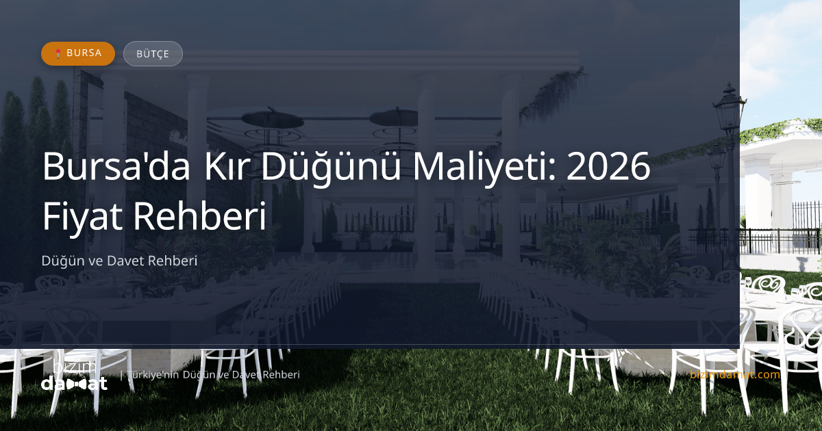 Bursa'da Kır Düğünü Maliyeti: 2026 Fiyat Rehberi — Bursa Düğün ve Kır Mekanları Rehber Görseli