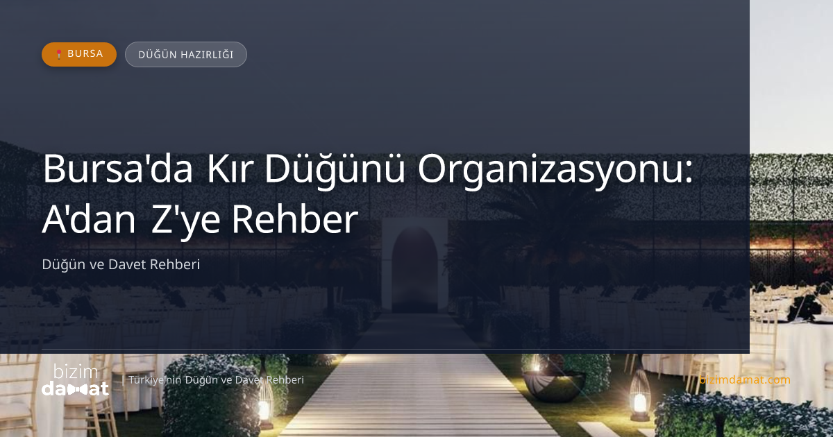 Bursa'da Kır Düğünü Organizasyonu: A'dan Z'ye Rehber — Bursa Düğün ve Kır Mekanları Rehber Görseli
