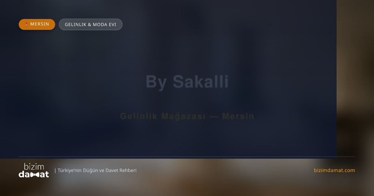 By Sakalli Mersin Gelinlik & Moda Evi — Mersin Düğün ve Kır Mekanları Rehber Görseli