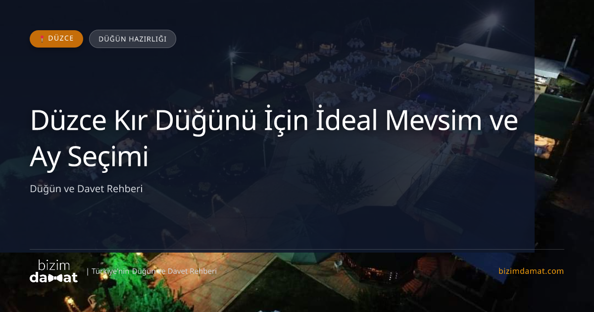 Düzce Kır Düğünü İçin İdeal Mevsim ve Ay Seçimi — Düzce Düğün ve Kır Mekanları Rehber Görseli