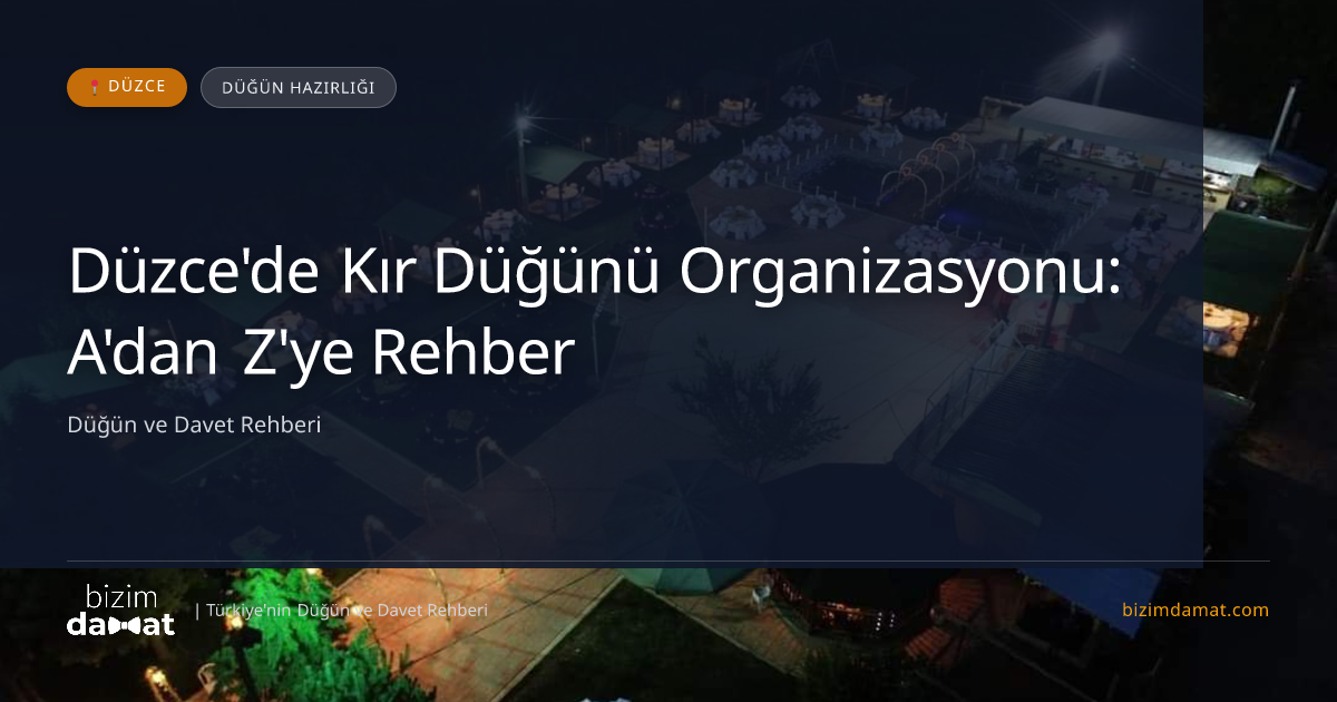Düzce'de Kır Düğünü Organizasyonu: A'dan Z'ye Rehber — Düzce Düğün ve Kır Mekanları Rehber Görseli