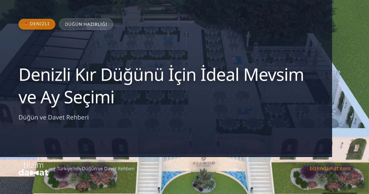 Denizli Kır Düğünü İçin İdeal Mevsim ve Ay Seçimi — Denizli Düğün ve Kır Mekanları Rehber Görseli
