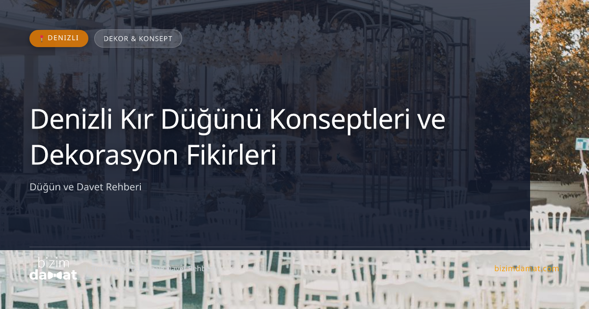 Denizli Kır Düğünü Konseptleri ve Dekorasyon Fikirleri — Denizli Düğün ve Kır Mekanları Rehber Görseli