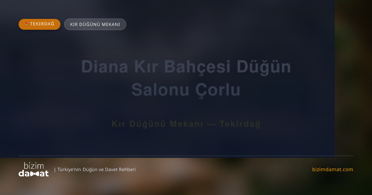Diana Kır Bahçesi Düğün Salonu Çorlu Tekirdağ Kır Düğünü Mekanı — Tekirdağ Düğün ve Kır Mekanları Rehber Görseli