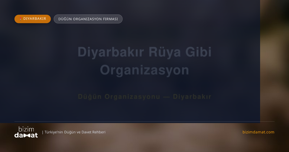 Diyarbakır Rüya Gibi Organizasyon Diyarbakır Düğün Organizasyon Firması — Diyarbakır Düğün ve Kır Mekanları Rehber Görseli