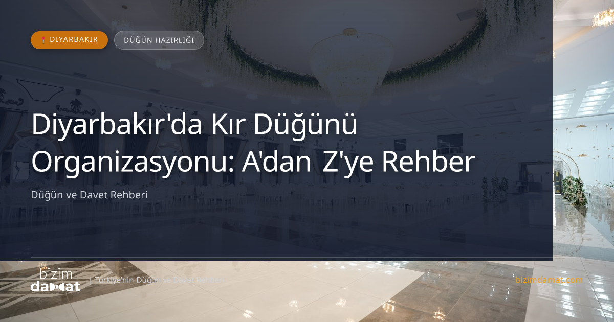 Diyarbakır'da Kır Düğünü Organizasyonu: A'dan Z'ye Rehber — Diyarbakır Düğün ve Kır Mekanları Rehber Görseli