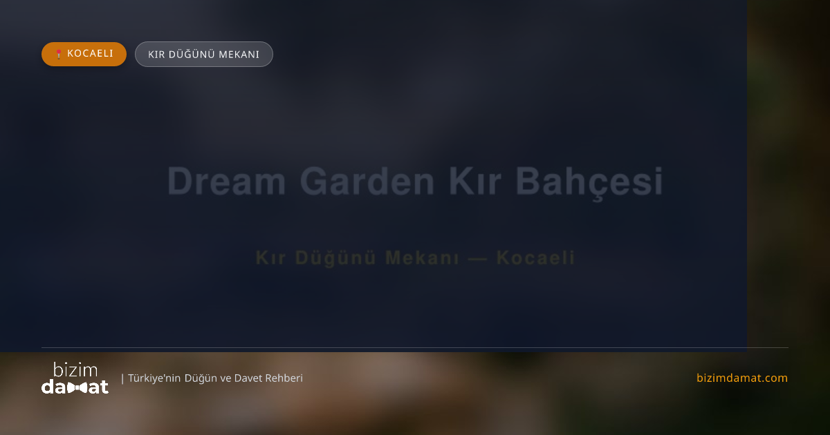 Dream Garden Kır Bahçesi Kocaeli Kır Düğünü Mekanı — Kocaeli Düğün ve Kır Mekanları Rehber Görseli