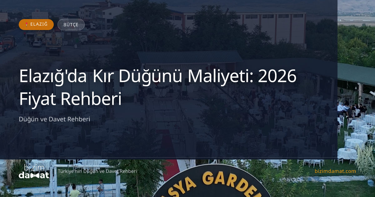 Elazığ'da Kır Düğünü Maliyeti: 2026 Fiyat Rehberi — Elazığ Düğün ve Kır Mekanları Rehber Görseli