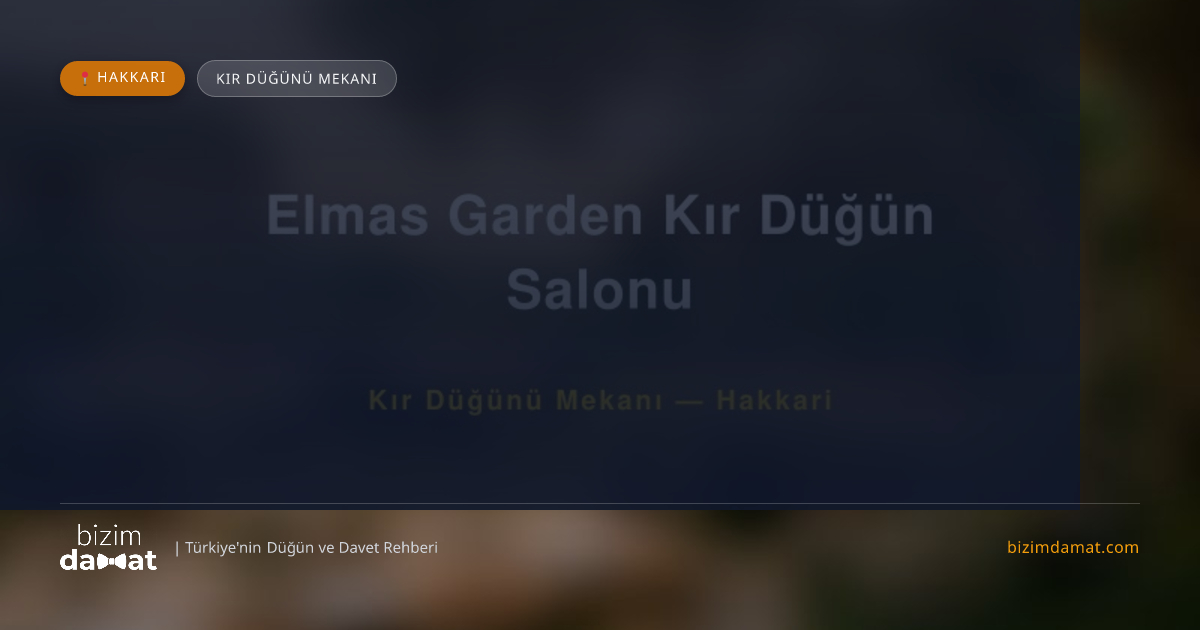 Elmas Garden Kır Düğün Salonu Hakkari Kır Düğünü Mekanı — Hakkari Düğün ve Kır Mekanları Rehber Görseli
