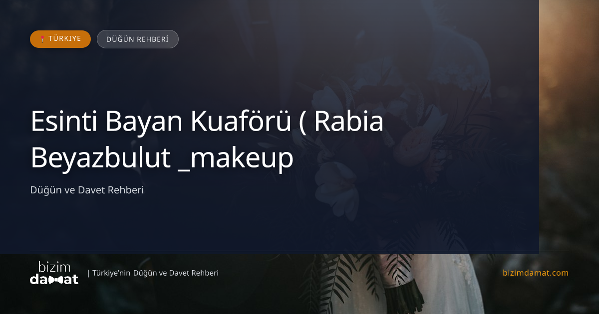Esinti Bayan Kuaförü ( Rabia Beyazbulut _makeup)ağrı Merkez Ağrı Kadın Kuaförü & Gelin Saçı — Ağrı Düğün ve Kır Mekanları Rehber Görseli