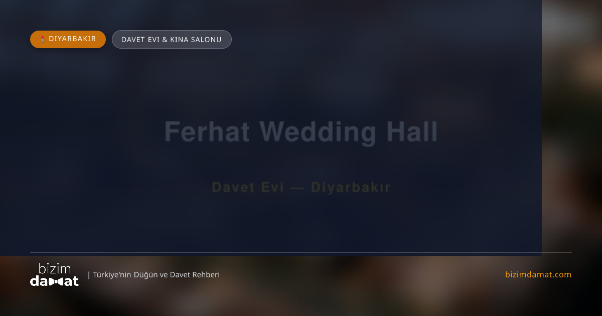 Ferhat Wedding Hall Diyarbakır Davet Evi & Kına Salonu — Diyarbakır Düğün ve Kır Mekanları Rehber Görseli